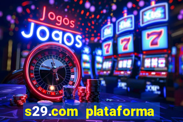 s29.com plataforma de jogos